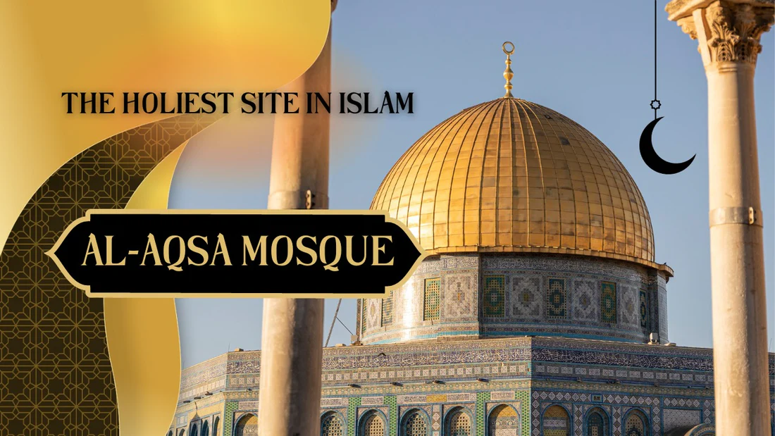 Al-Aqsa Mosque, one of the holiest sites in Islam