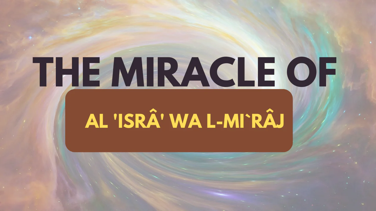Miracle Al ‘Isrâ’ wa l-Mi`râj Night Journey and Ascension of the Prophet Mouḥammad