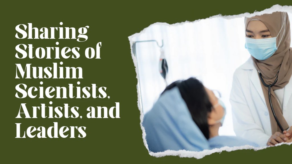 Sharing Stories of Muslim Scientists