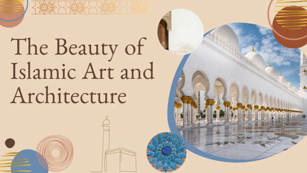 The Beauty of Islamic Art and Architecture