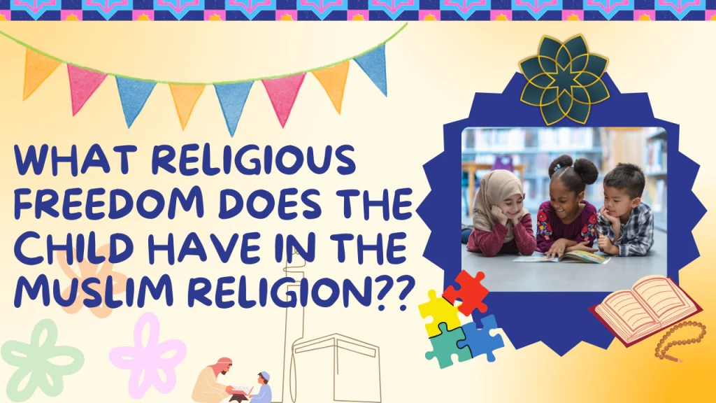 freedom does the child have in the Muslim religion