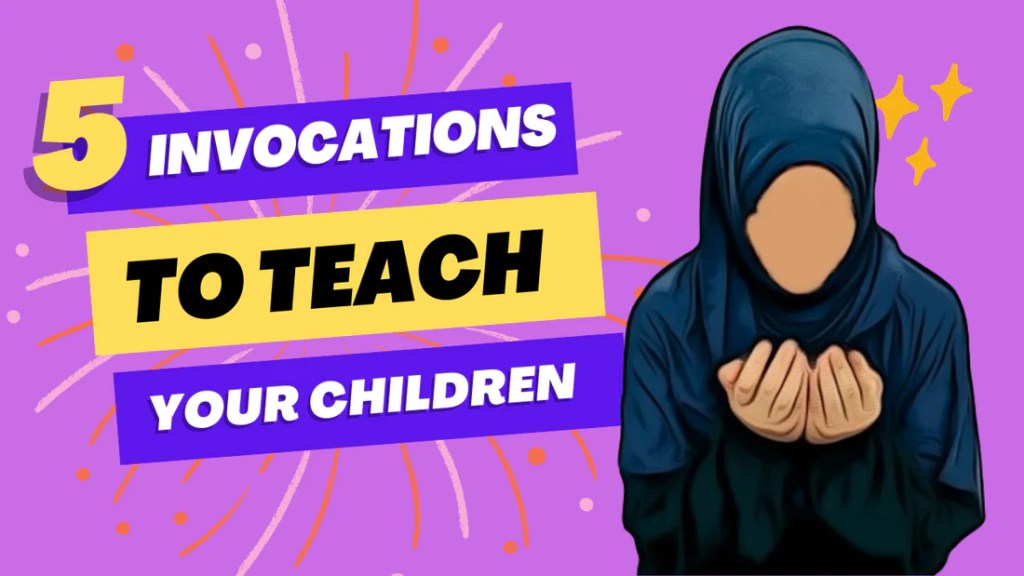 INVOCATIONS TO TEACH YOUR CHILD
