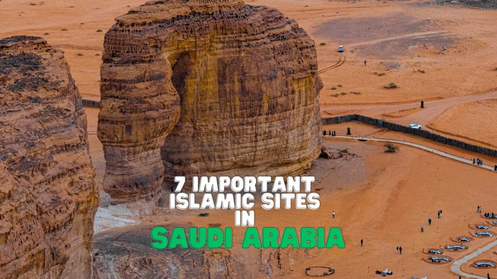 important archaeological and Islamic sites in Saudi Arabia