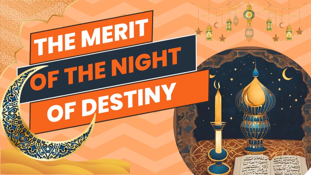THE MERITS OF THE NIGHT OF DESTINY