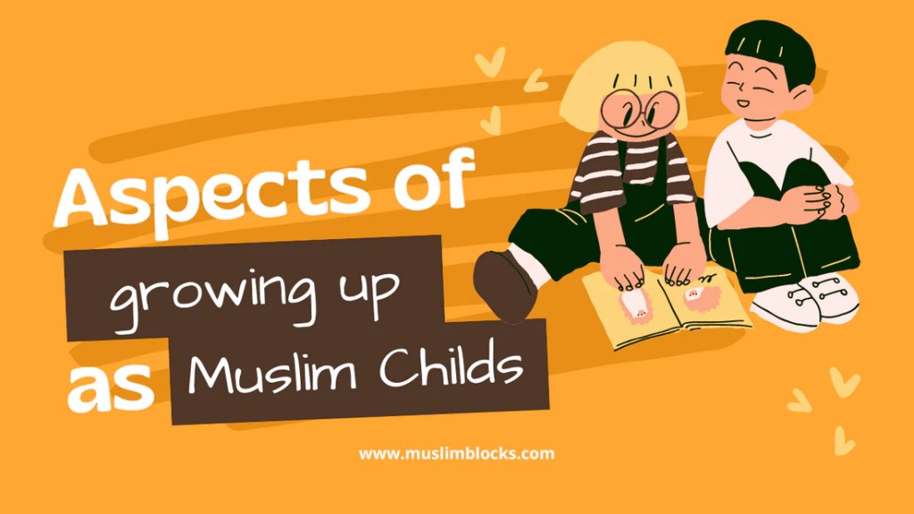 The unique aspects of growing up as a Muslim child
