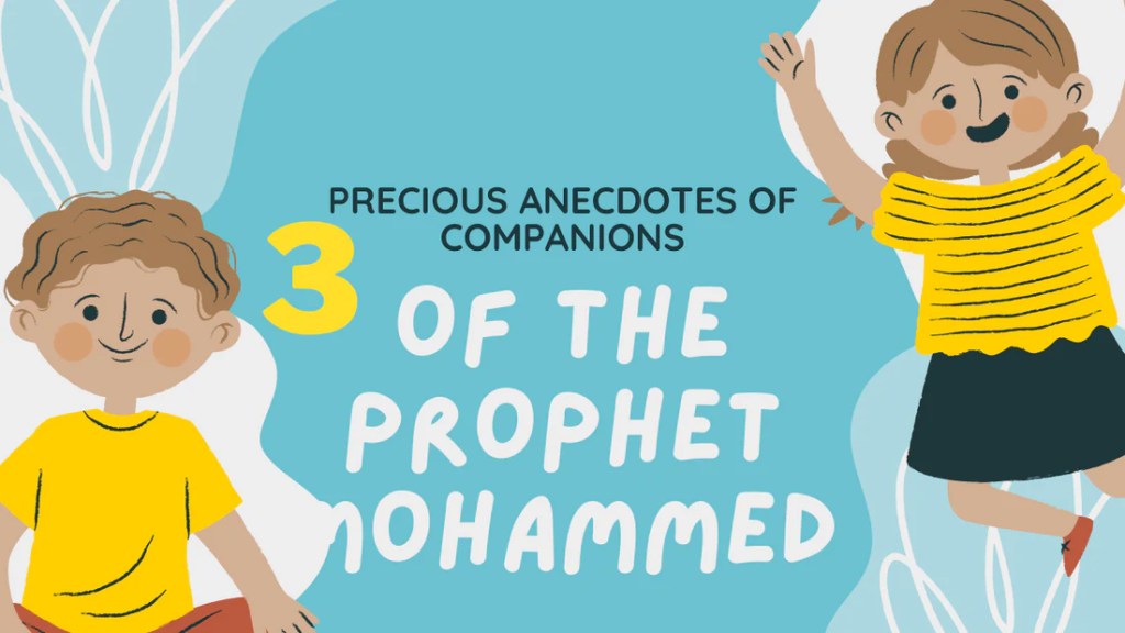 ANECDOTES OF COMPANIONS OF THE PROPHET MOHAMMED