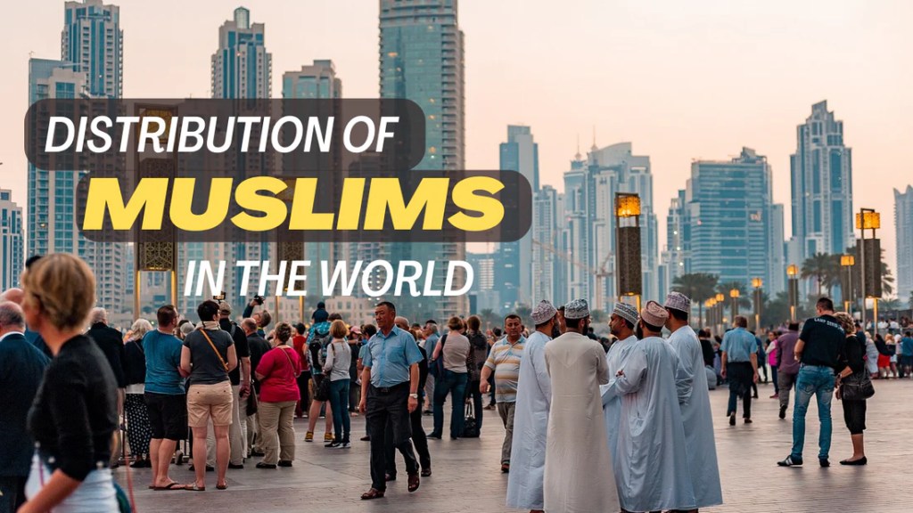 Distribution of Muslims in the world